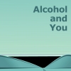 Alcohol and You